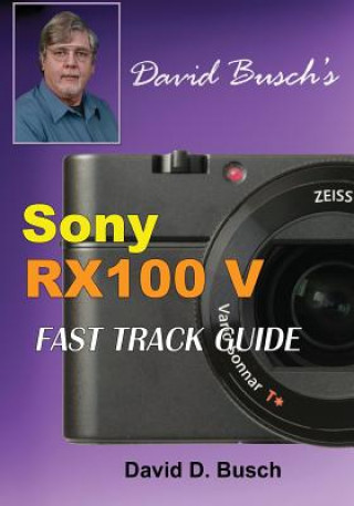 Книга DAVID BUSCH'S  Sony Cyber-shot DSC-RX100 V  FAST TRACK GUIDE David Busch