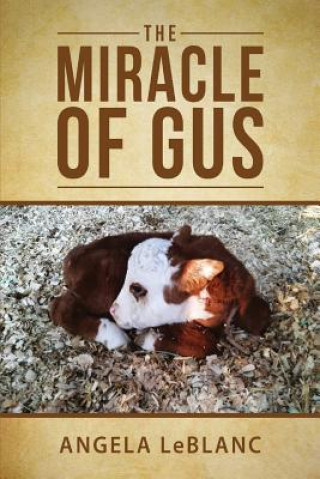 Kniha Miracle of Gus Angela LeBlanc