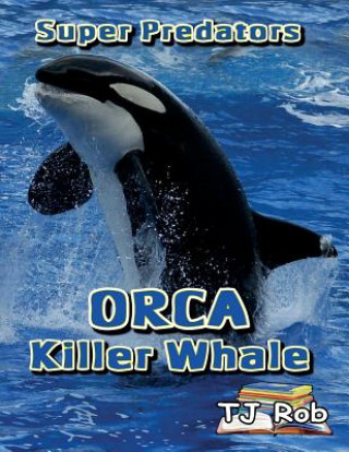 Книга ORCA Killer Whale Tj Rob
