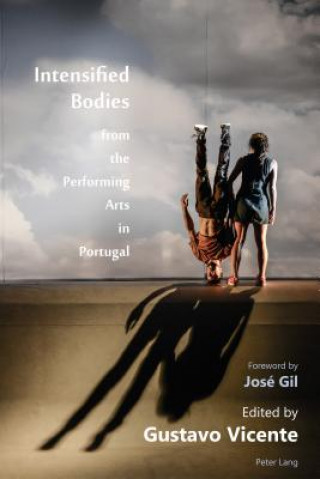 Carte Intensified Bodies from the Performing Arts in Portugal Gustavo Vicente