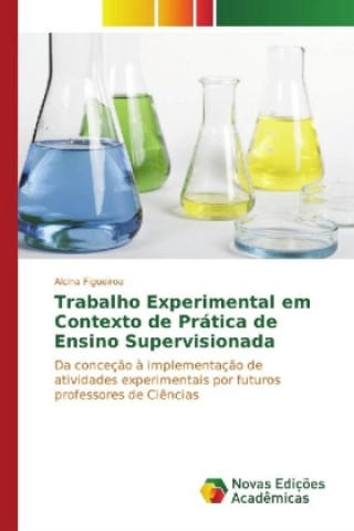 Kniha Trabalho Experimental em Contexto de Prática de Ensino Supervisionada Alcina Figueiroa