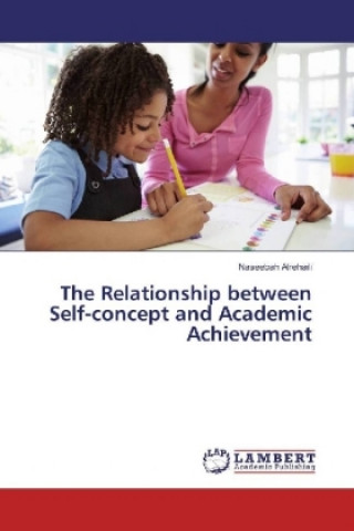 Βιβλίο The Relationship between Self-concept and Academic Achievement Naseebah Alrehaili