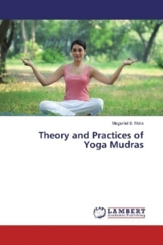 Kniha Theory and Practices of Yoga Mudras Maganlal S. Molia