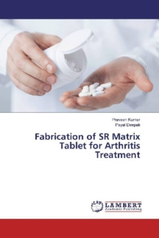 Carte Fabrication of SR Matrix Tablet for Arthritis Treatment Praveen Kumar
