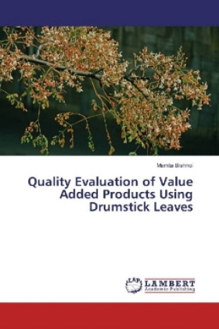 Könyv Quality Evaluation of Value Added Products Using Drumstick Leaves Mamta Bishnoi