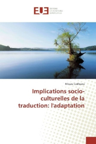 Könyv Implications socio-culturelles de la traduction: l'adaptation Mioara Codleanu