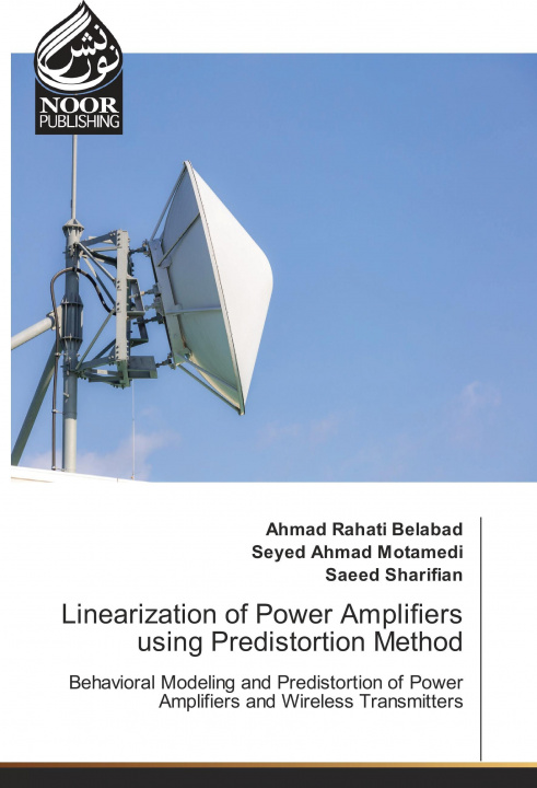 Knjiga Linearization of Power Amplifiers using Predistortion Method Ahmad Rahati Belabad