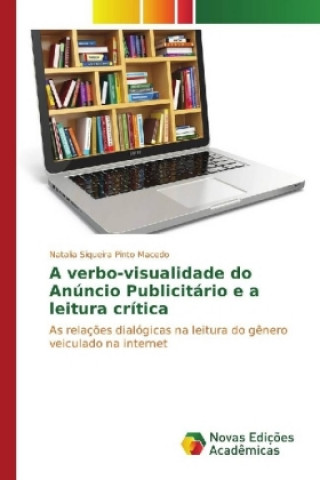 Könyv A verbo-visualidade do Anúncio Publicitário e a leitura crítica Natalia Siqueira Pinto Macedo