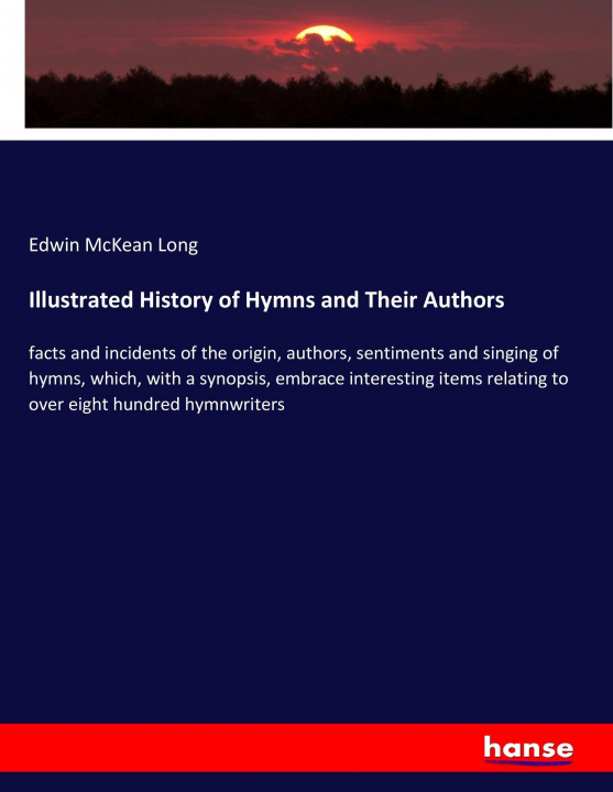 Livre Illustrated History of Hymns and Their Authors Edwin McKean Long