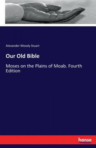 Książka Our Old Bible Alexander Moody Stuart