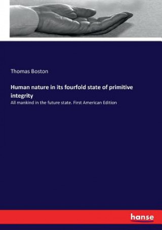 Kniha Human nature in its fourfold state of primitive integrity Thomas Boston