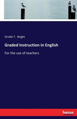 Livre Graded Instruction in English Orville T. Bright