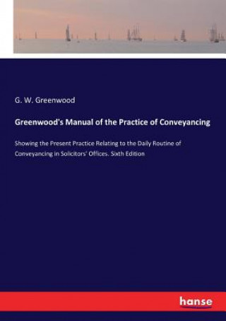 Carte Greenwood's Manual of the Practice of Conveyancing G. W. Greenwood