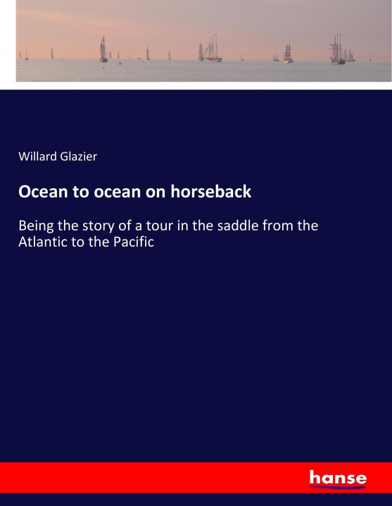 Kniha Ocean to ocean on horseback Willard Glazier