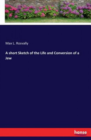 Knjiga short Sketch of the Life and Conversion of a Jew Max L. Rosvally