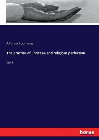 Kniha practice of Christian and religious perfection Alfonso Rodriguez