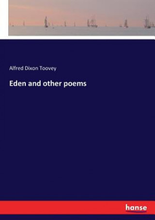 Carte Eden and other poems Alfred Dixon Toovey