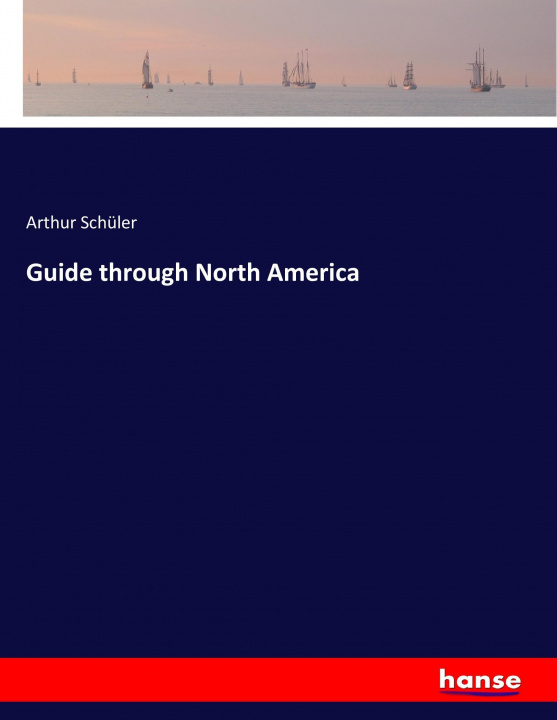 Boek Guide through North America Arthur Schüler