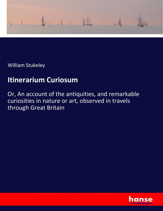 Kniha Itinerarium Curiosum William Stukeley