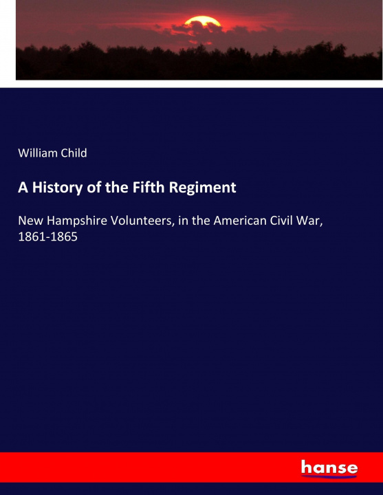 Könyv History of the Fifth Regiment William Child