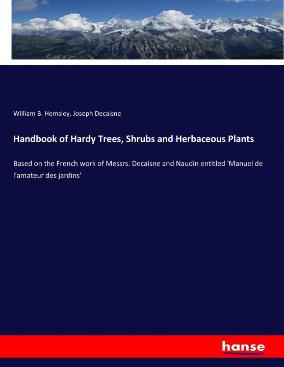 Carte Handbook of Hardy Trees, Shrubs and Herbaceous Plants William B. Hemsley