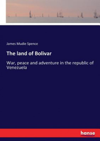Carte land of Bolivar Spence James Mudie Spence