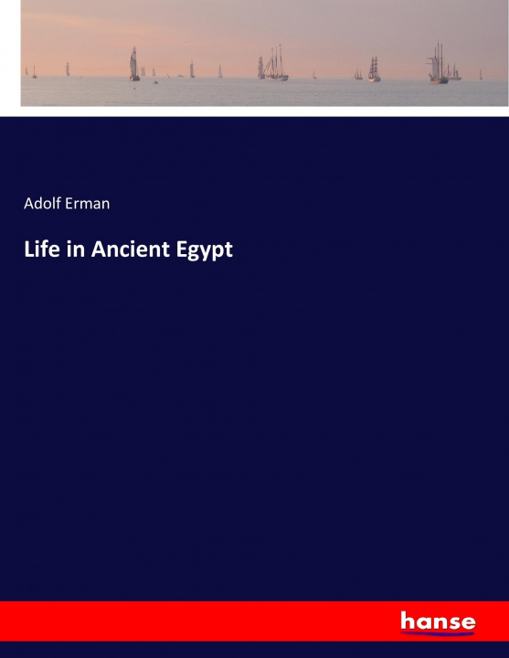 Kniha Life in Ancient Egypt Adolf Erman