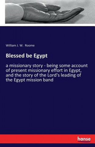 Knjiga Blessed be Egypt William J. W. Roome