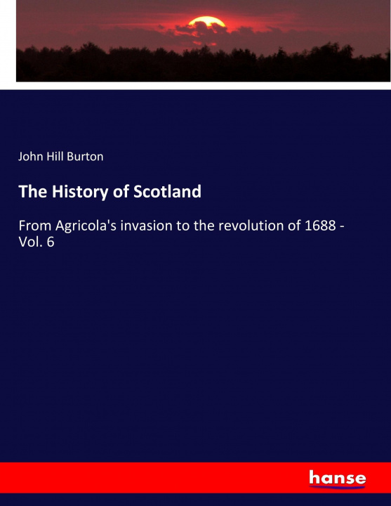 Kniha History of Scotland John Hill Burton
