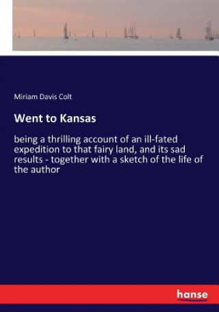 Buch Went to Kansas Miriam Davis Colt