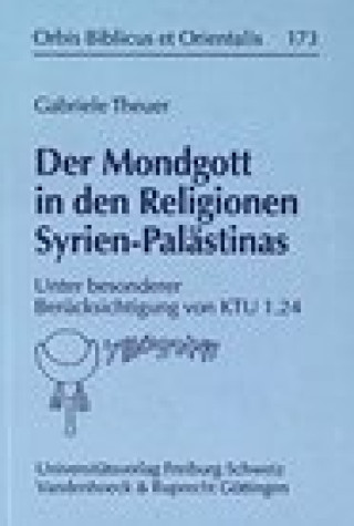 Könyv Der Mondgott in den Religionen Syrien - Palästinas Gabriele Theuer