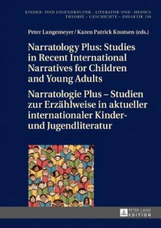 Kniha Narratology Plus - Studies in Recent International Narratives for Children and Young Adults / Narratologie Plus - Studien zur Erzaehlweise in aktuelle Karen Patrick Knutsen