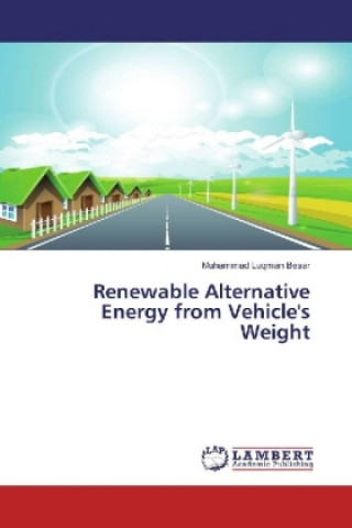 Kniha Renewable Alternative Energy from Vehicle's Weight Muhammad Luqman Besar