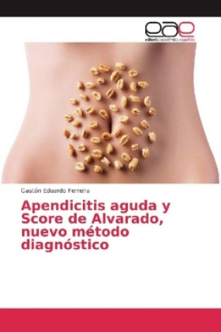 Carte Apendicitis aguda y Score de Alvarado, nuevo método diagnóstico Gastón Eduardo Ferreira