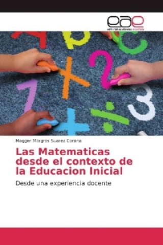 Książka Las Matematicas desde el contexto de la Educacion Inicial Magger Milagros Suarez Corona