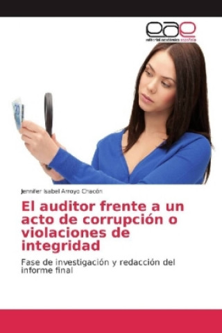 Könyv El auditor frente a un acto de corrupción o violaciones de integridad Jennifer Isabel Arroyo Chacón