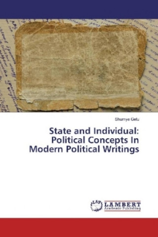 Kniha State and Individual: Political Concepts In Modern Political Writings Shumye Getu