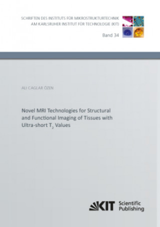 Kniha Novel MRI Technologies for Structural and Functional Imaging of Tissues with Ultra-short T2 Values Ali Caglar Özen