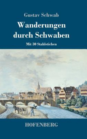 Kniha Wanderungen durch Schwaben Gustav Schwab