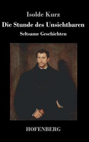 Book Die Stunde des Unsichtbaren Isolde Kurz
