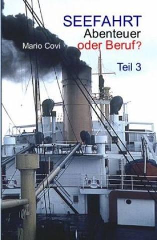 Kniha SEEFAHRT - Abenteuer oder Beruf? - Teil 3 Mario Covi