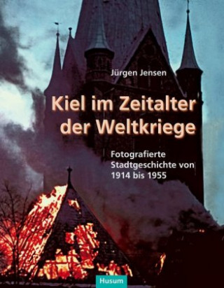 Kniha Kiel im Zeitalter der Weltkriege Jürgen Jensen