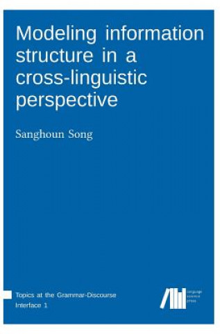 Knjiga Modeling information structure in a cross-linguistic perspective Sanghoun Song