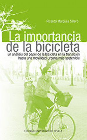 Книга La importancia de la bicicleta.: Un análisis del papel de la bicicleta en la transición hacia una movilidad urbana más sostenible 