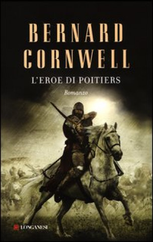 Kniha L'eroe di Poitiers Bernard Cornwell