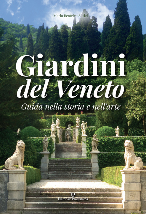 Книга Giardini del Veneto Maria Beatrice Autizi