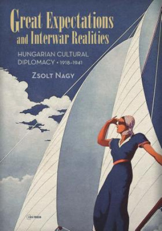 Livro Great Expectations and Interwar Realities Zsolt Nagy