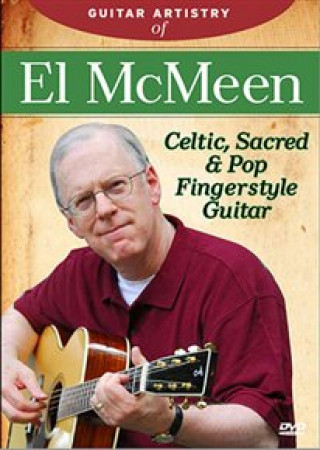 Video Guitar Artistry of El McMeen: Celtic, Sacred & Pop Fingerstyle Guitar El McMeen