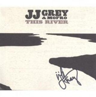 Audio This River JJ Grey & Mofro