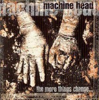 Audio More Things Change...,The Machine Head